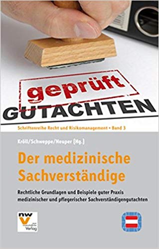 Wolfgang Kröll, Peter Schweppe, Oliver Neuper: Der medizinische Sachverständige